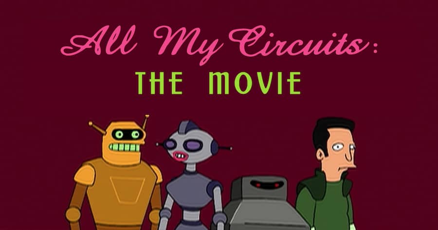 All My Circuits: The Movie