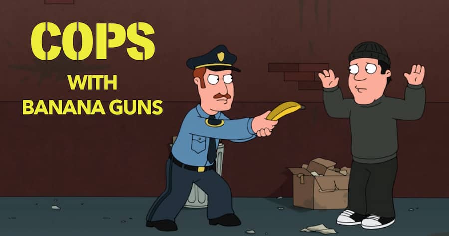 COPS with Banana Guns