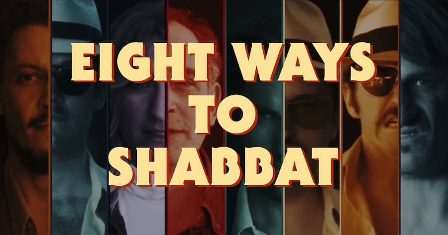 Eight Ways to Shabbat
