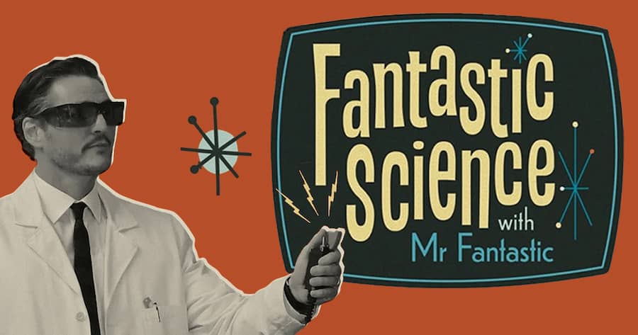 Fantastic Science with Mr Fantastic