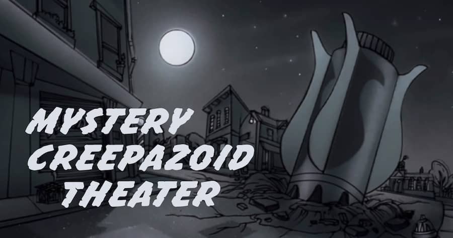 Mystery Creepazoid Theater
